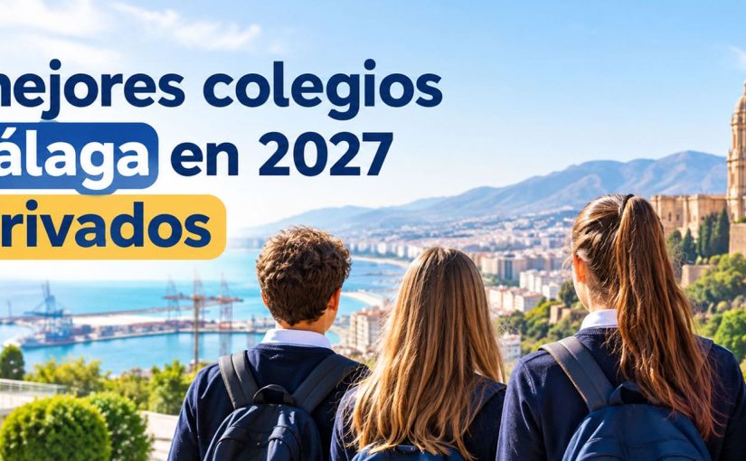 Los mejores colegios de Málaga en 2027 son privados